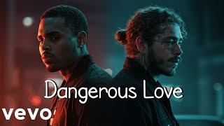 Chris Brown Ft Post Malone  Dangerous Love     