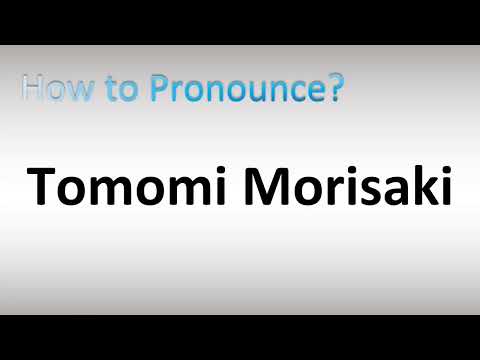 How to Pronounce Tomomi Morisaki