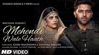 Mehendi Wale Haath مترجمة | Guru Randhawa feat. Sanjana Sanghi