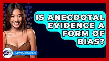 Is Anecdotal Evidence A Form Of Bias? - Everyday-Networking