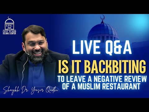 Is It Backbiting To Leave a Negative Review of a Muslim Restaurant | Q&A | Shaykh Dr. Yasir Qadhi