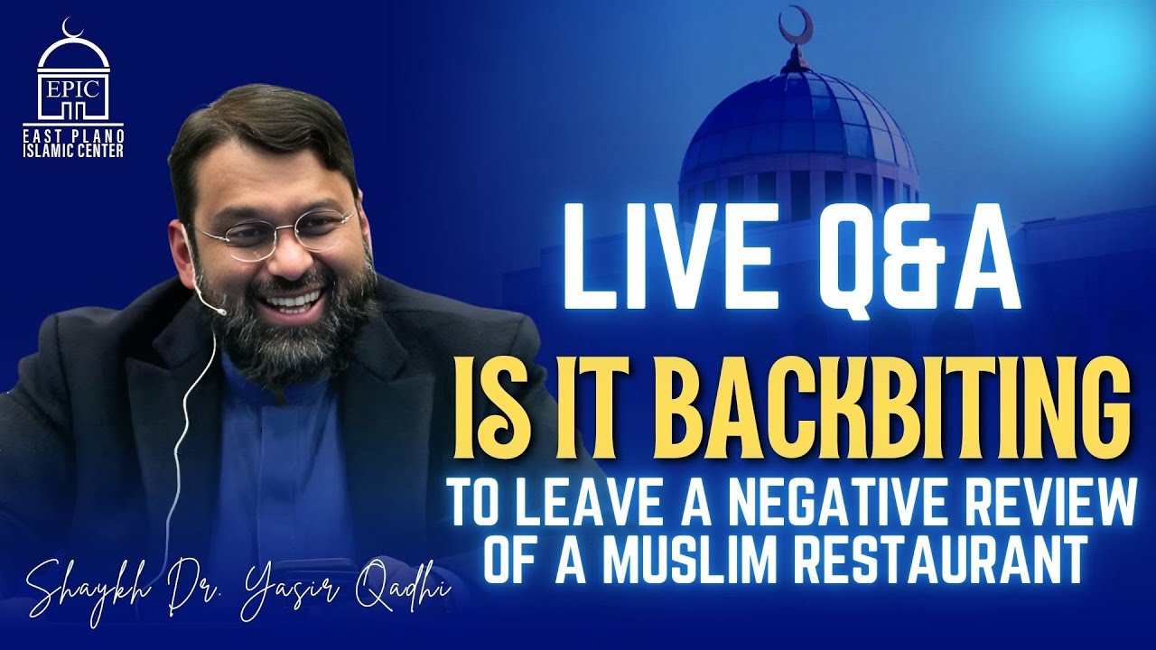 Is It Backbiting To Leave a Negative Review of a Muslim Restaurant | Q&A | Shaykh Dr. Yasir Qadhi