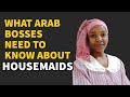 What Arab bosses need to know about housemaids.