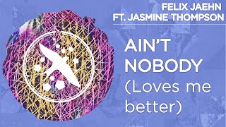 Aint Nobody (Loves Me Better) (Felix Jaehn Ft. Jasmine Thompson) - 
