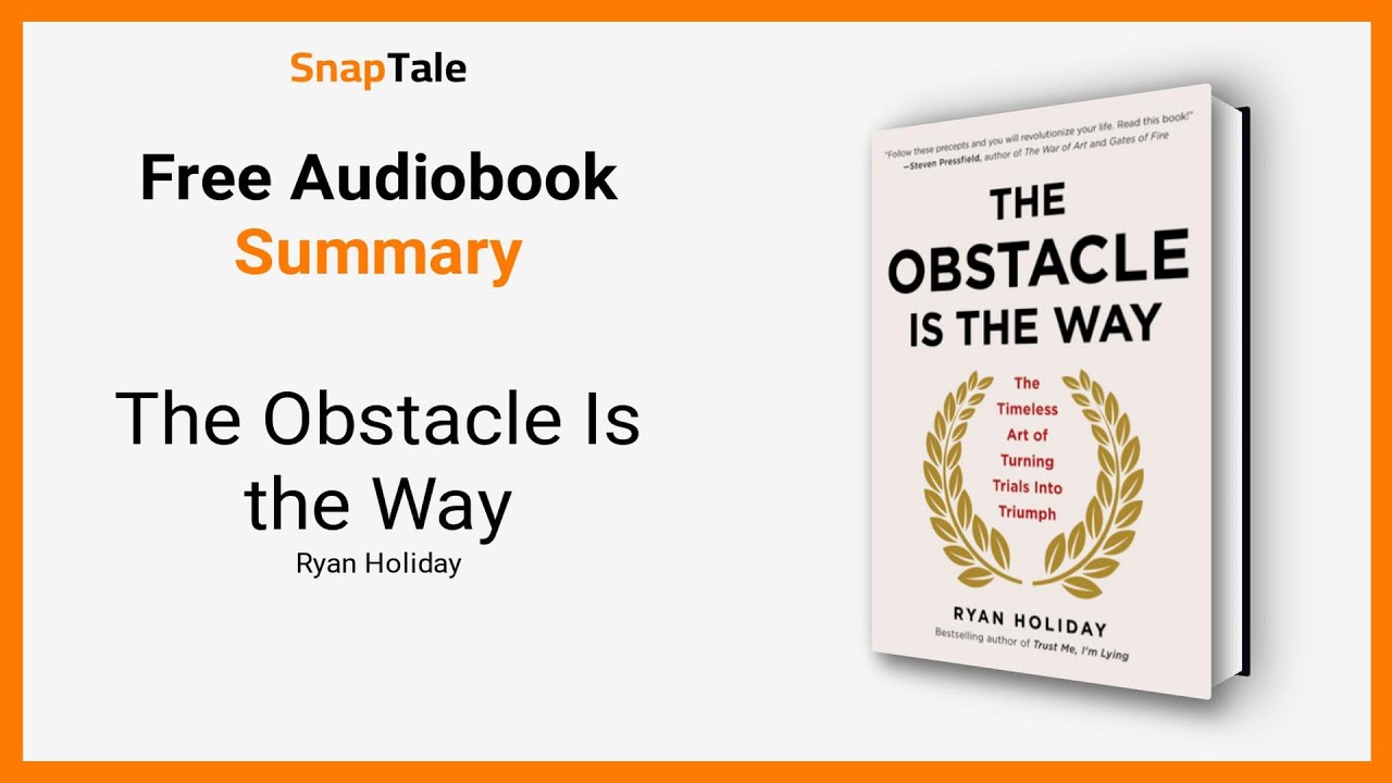 The Obstacle Is the Way by Ryan Holiday: 9 Minute Summary