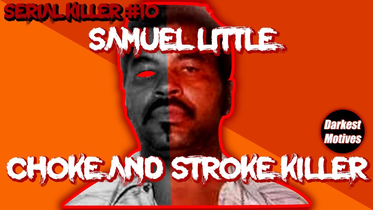 Serial Killer #10 | Samuel Little | The Choke & Stroke Killer