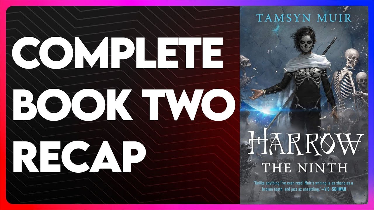 Harrow the Ninth Recap The Locked Tomb Book 2 Recap