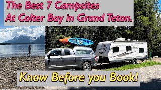 Top Seven Campsites at Grand Teton Colter Bay Campground.  Know Before you book.