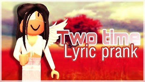 Two time | Lyric prank | Roblox