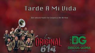 La Original 614-Tarde A Mi Vida [Audio Oficial]