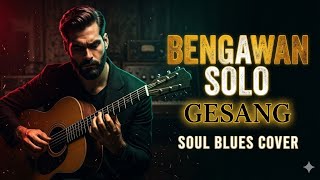 Bengawan Solo - Gesang | Blues Cover | HD Suara Jernih