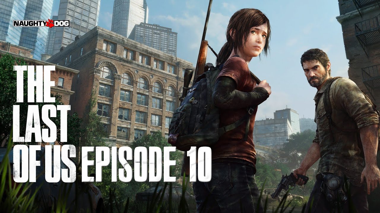 Let's Play - The Last of Us - Episode 10 - VOSTFR & HD - YouTube