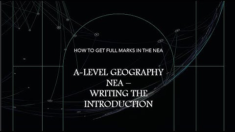 How to get FULL MARKS in the Edexcel A-Level Geography NEA - Writing your introduction