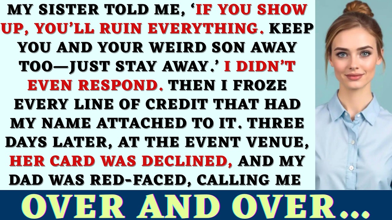 MY SISTER TOLD ME: ‘IF YOU SHOW UP, YOU’LL RUIN EVERYTHING. AND KEEP YOUR WEIRD SON AWAY TOO’ SO I..