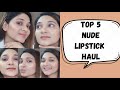 My top 5 nude lip shade haul  best lipstick 2022  my favourite lipstick