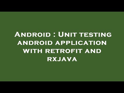 Android : Unit testing android application with retrofit and rxjava