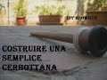 Come costruire una semplicissima cerbottana - How to make a very simple blowgun