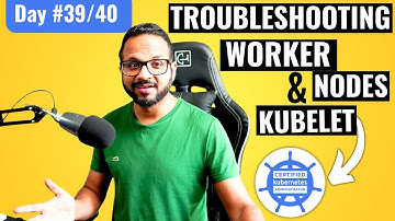 Day 39/40 - Troubleshooting Worker Nodes Failures in Kubernetes