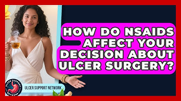 How Do NSAIDs Affect Your Decision About Ulcer Surgery? - Ulcer Support Network