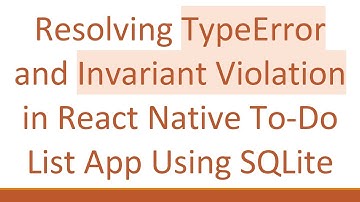 Resolving TypeError and Invariant Violation in React Native To-Do List App Using SQLite