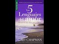 LOS CINCO LENGUAJES DEL AMOR GARY CHAPMAN AUDIOLIBRO COMPLETO EN ESPAÑOL VOZ HUMANA