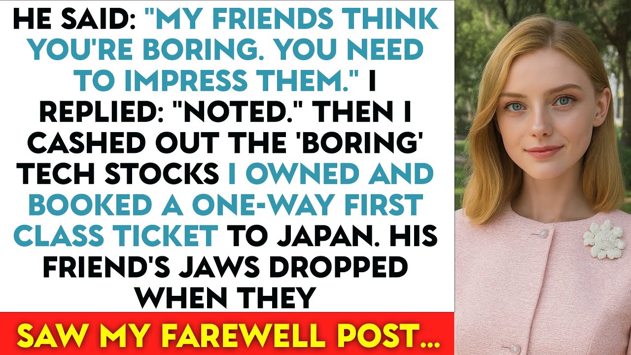 He Said: "My Friends Think You're Boring. You Need To Impress Them." I Replied:...