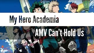 My Hero Academia[AMV]Can't Hold Us