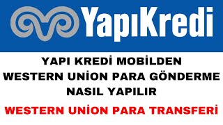 Yapı Kredi Western Union Para Gönderme - Western Union Yurt Dışı Para Transferi