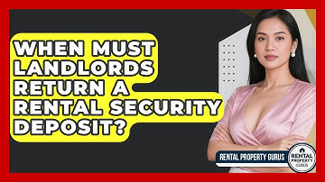 When Must Landlords Return A Rental Security Deposit? - Rental Property Gurus
