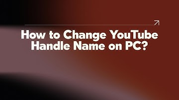 How to Change YouTube Handle Name on PC?