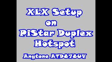 XLX Setup On PiStar Duplex HotSpot & AnyTone ATD878UV