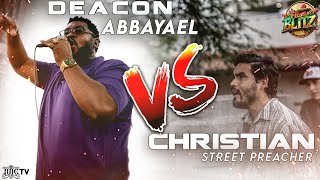 DEACON ABBAYAEL VS CHRISTIAN STREET PREACHER