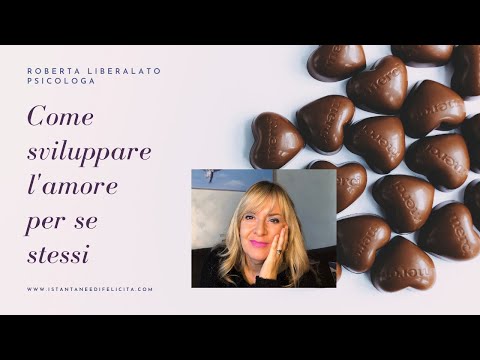 Video: Come Sviluppare L'amore Per Se Stessi