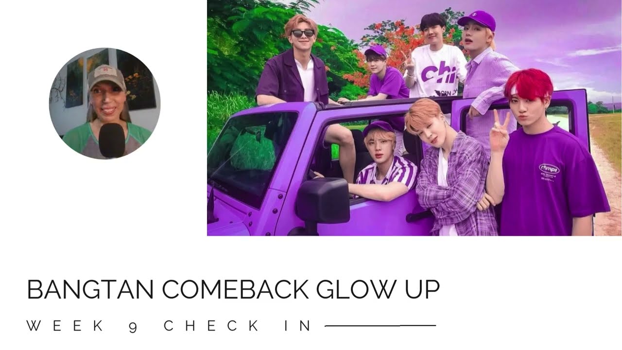 Week 9 Check In for the BTS Comeback Glow Up Project