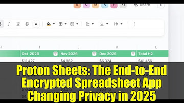 Proton Sheets: The End-to-End Encrypted Spreadsheet App Changing Privacy in 2025