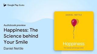 Happiness: The Science behind Your Smile by Daniel Nettle · Audiobook preview