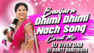 DHIMI DHIMI NACH | BANJARA SONG | CIRCUIT MIX | DJ VIVEK DAB X DJ BANTY BANSWADA