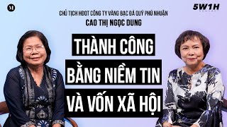 Vượt mùa gió ngược bằng tinh thần học tập suốt đời | Bà Cao Thị Ngọc Dung - Chủ tịch PNJ | 5W1H Ep14