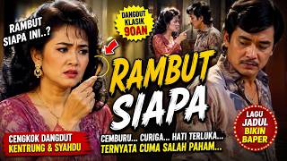 RAMBUT SIAPA? 😭 Istri Curiga Suami Selingkuh | Dangdut Klasik 90an Terbaru