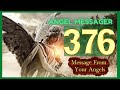 Angel Number 376 Meaning Connect With Your Angels And Guides 