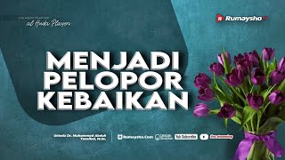 Jadi Pelopor Kebaikan & Hukum Menikah dalam Islam - Ustadz Dr. Muhammad Abduh Tuasikal, M.Sc.