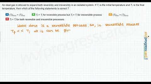 An ideal gas is allowed to expand both reversibly and irreversibly