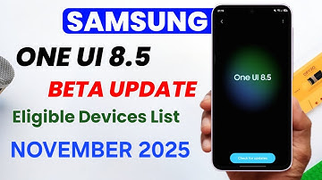 Samsung Devices : One UI 8.5 Beta Update List For S25 S24 S23 S24 FE A36 A35 A56 A55 S23 FE A16