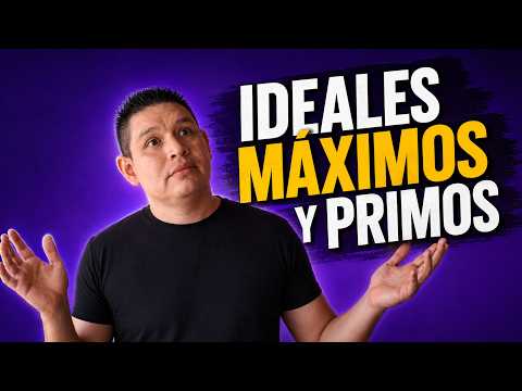 Álgebra Moderna (Anillos) 17.- Ideales Máximos y Primos