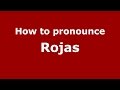 How to pronounce Rojas (Spanish/Argentina) - PronounceNames.com