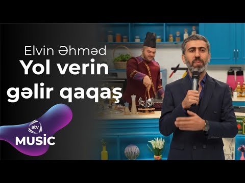 Elvin Əhməd - Yol verin gəlir qaqaş