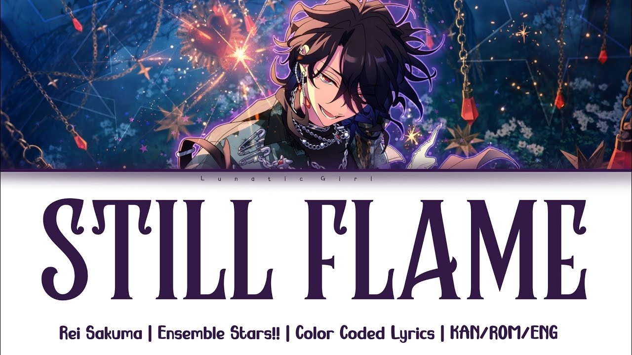 「ES!!」 STILL FLAME - Rei Sakuma (Solo Bright me up!!) | Lyrics | KAN/ROM/ENG 