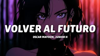 Oscar Maydon, Junior H - Volver Al Futuro (Letra/Lyrics)