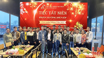 Tiệc tất niên Phân xưởng đùn ép 2021 - Chào xuân Nhâm Dần 2022 | Nhôm Việt Pháp ngày 15-01-2022