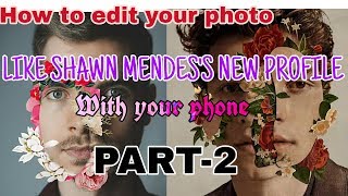 How to edit photo like Shawn Mendes's new profile | FLOWER IN FACE |  PART-2 | screenshot 2